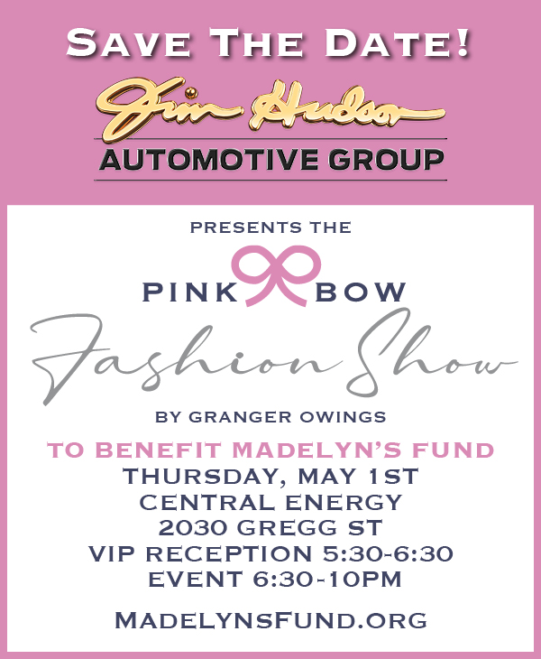 Save the Date! Pink Bow Fashion Show presented by Jim Hudson Automotive Group with fashion by Granger Owings to benefit Madelyn's Fund. Thursday, May 1, 2025.